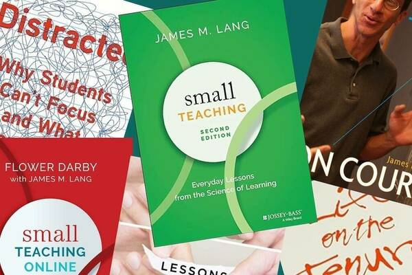 a collage of the covers of James Lang's six books, including Small Teaching: Everyday Lessons from the Science of Learning