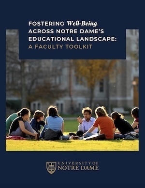 The cover of a guide titled Fostering Well-Being Across Notre Dame's Educational Landscape: A Faculty Toolkit. A faculty member and students sit in a circle on the grass, engaged in a discussion. In the background, a University of Notre Dame building is visible.