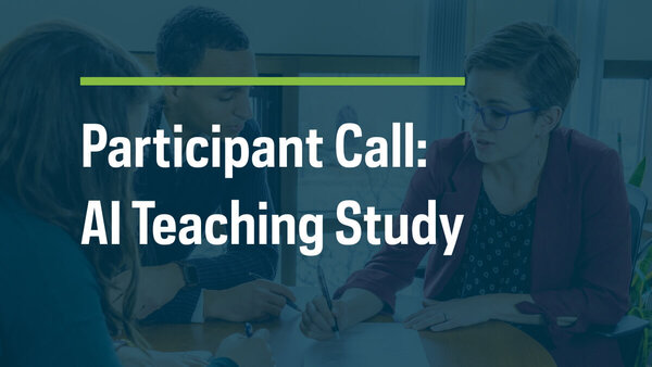 Text reading "Participant Call: AI Teaching Study" over a photo of three individuals collaborating around a table.
