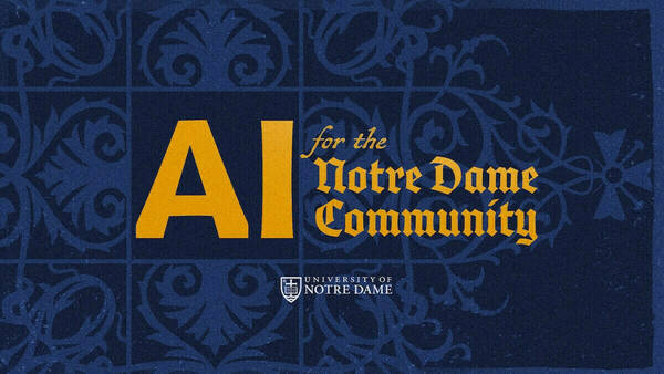 AI for the Notre Dame Community written in gold, with the University of Notre Dame logo in white beneath it, on a blue background with a decorative ornate pattern.